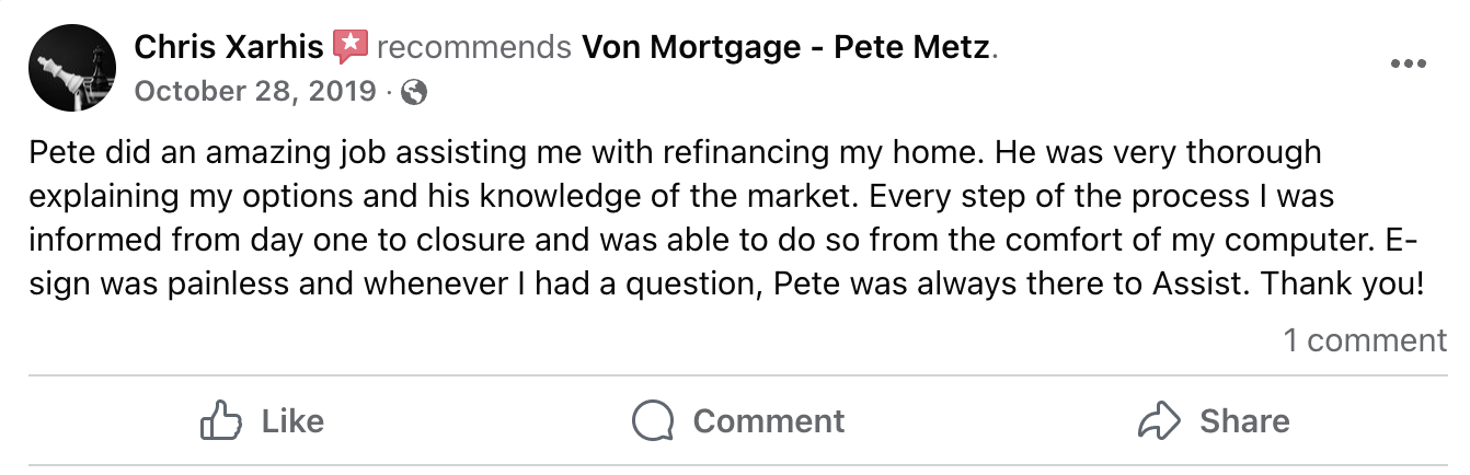 Facebook recommendation from Chris Xarhis: Pete did an amazing job assisting me with refinancing my home.